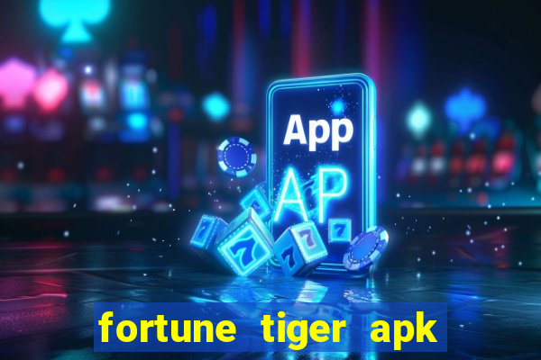 fortune tiger apk dinheiro infinito